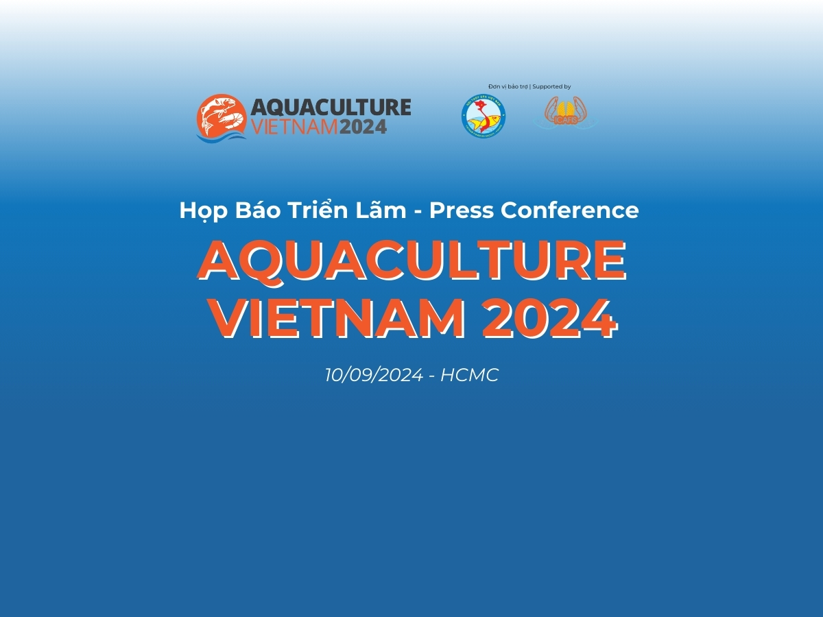 HỌP BÁO TRIỂN LÃM AQUACULTURE VIETNAM 2024